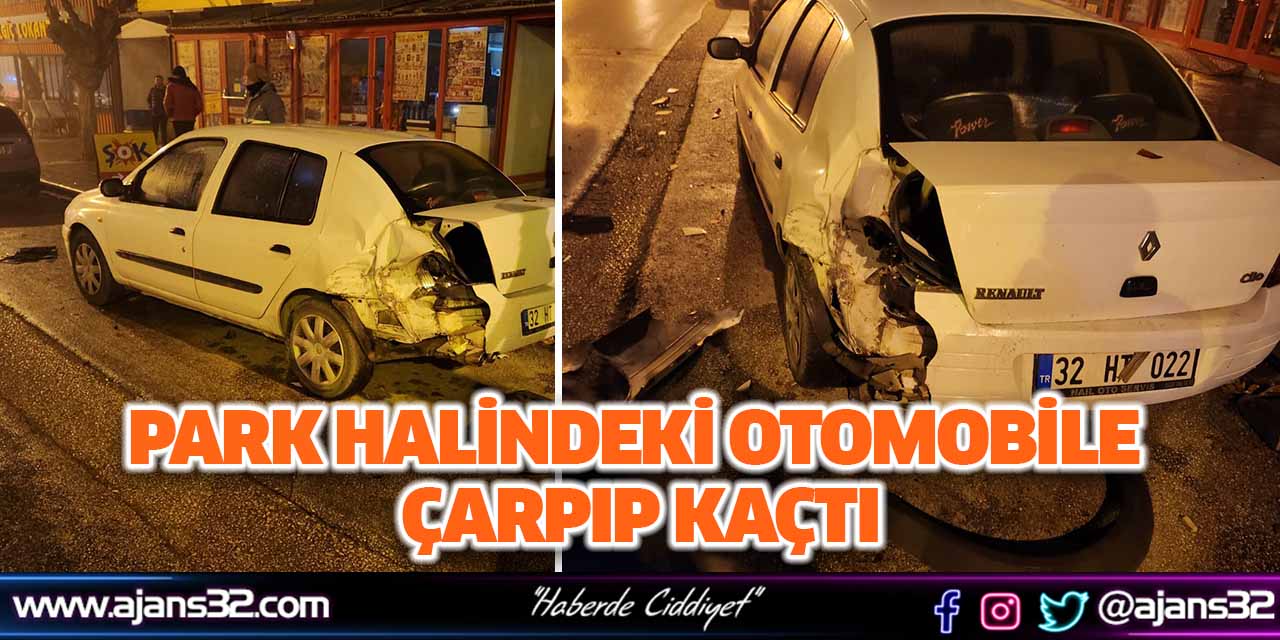 Park Halindeki Otomobile Çarpıp Kaçtı