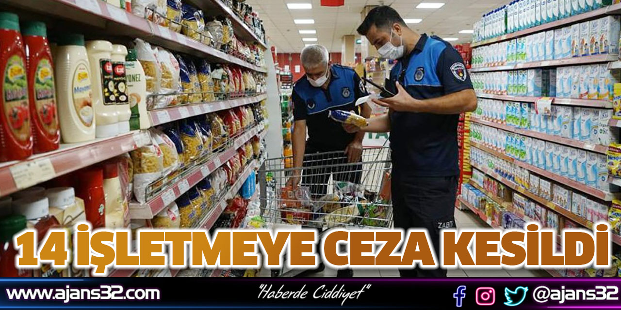 14 İşletmeye Ceza Kesildi