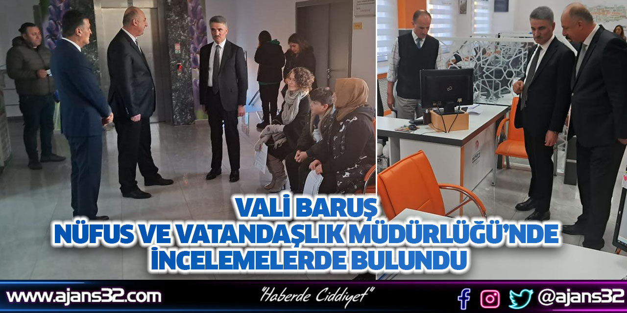 Vali Baruş Nüfus Ve Vatandaşlık Müdürlüğü’nde İncelemelerde Bulundu