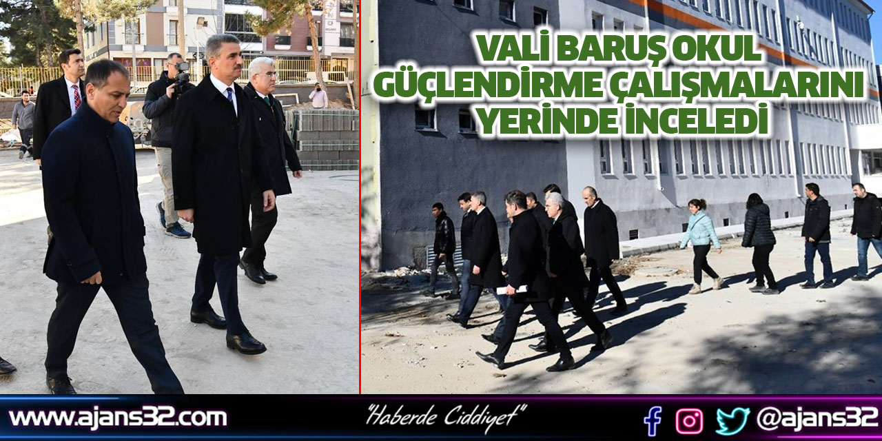 Vali Baruş Okul Güçlendirme Çalışmalarını Yerinde İnceledi