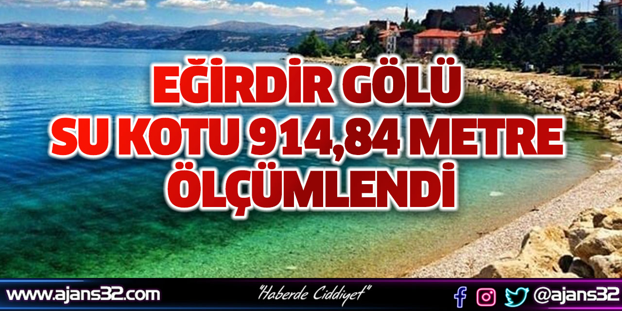 Eğirdir Gölü Su Kotu 914,84 Metre Ölçümlendi