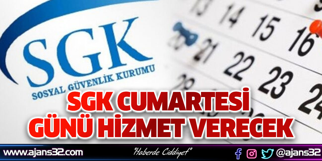 SGK Cumartesi Günü Hizmet Verecek