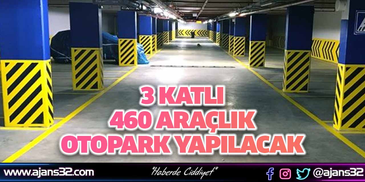 3 Katlı 460 Araçlık Otopark Yapılacak