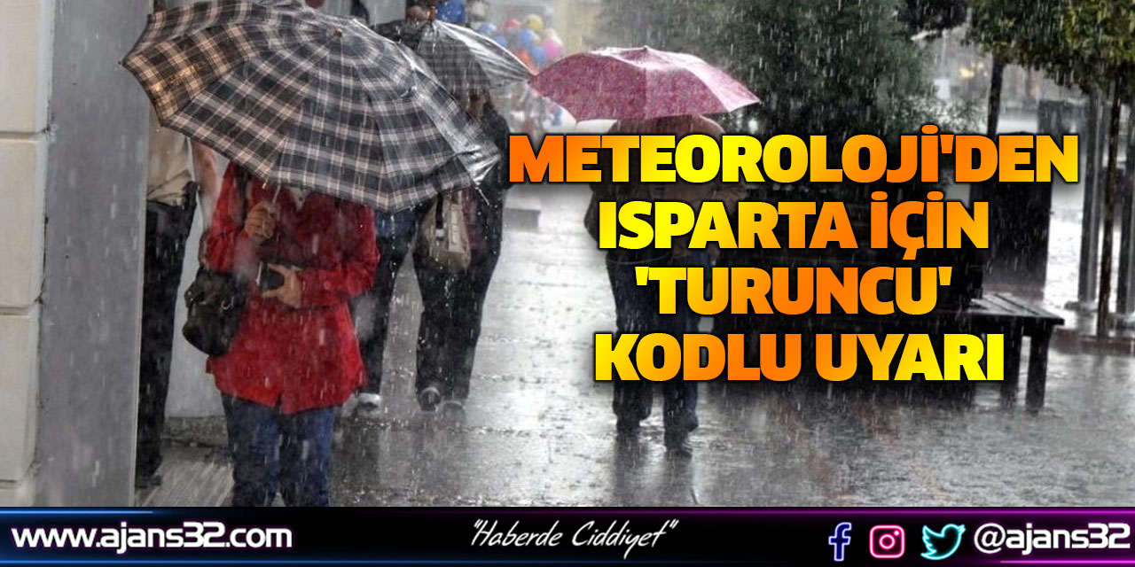 Meteoroloji'den Isparta İçin 'Turuncu' Kodlu Uyarı