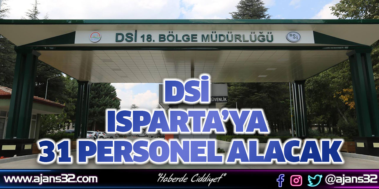 DSİ Isparta’ya 31 Personel Alacak