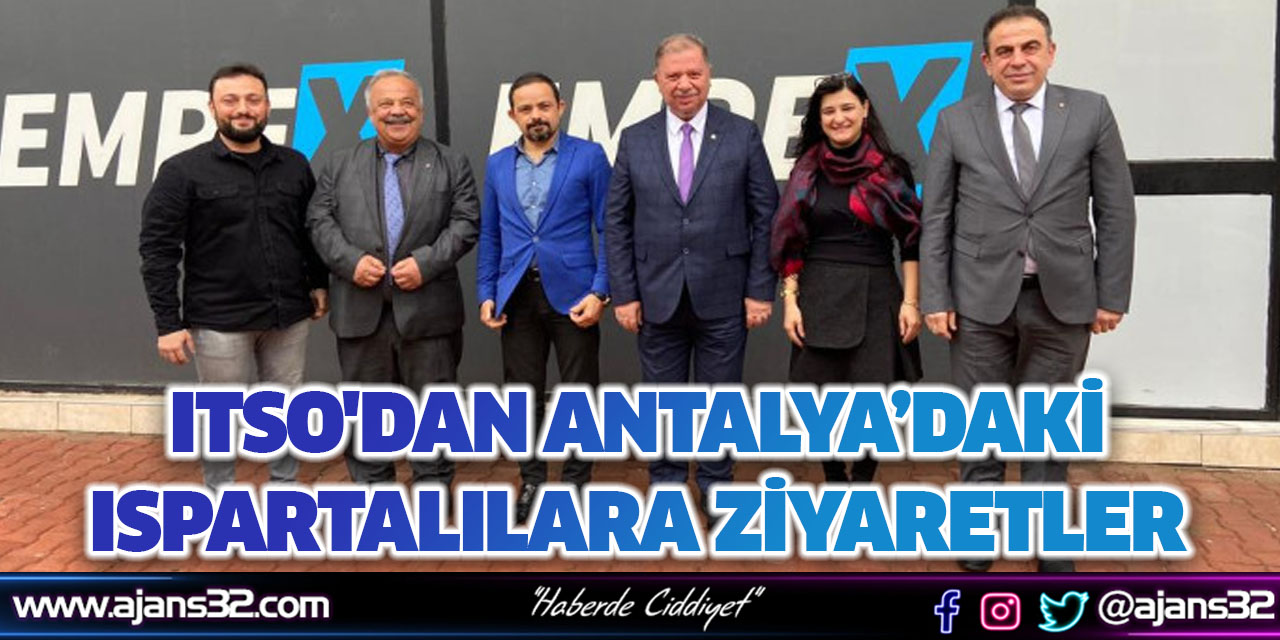 ITSO'dan Antalya’daki Ispartalılara Ziyaretler