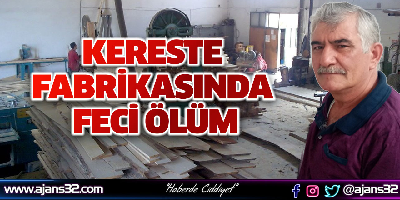 Kereste Fabrikasında Feci Ölüm