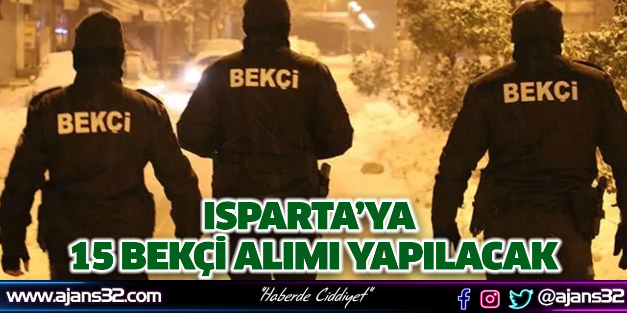 Isparta’ya 15 Bekçi Alımı Yapılacak