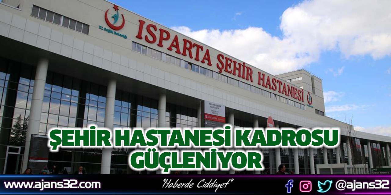 Şehir Hastanesi Kadrosu Güçleniyor