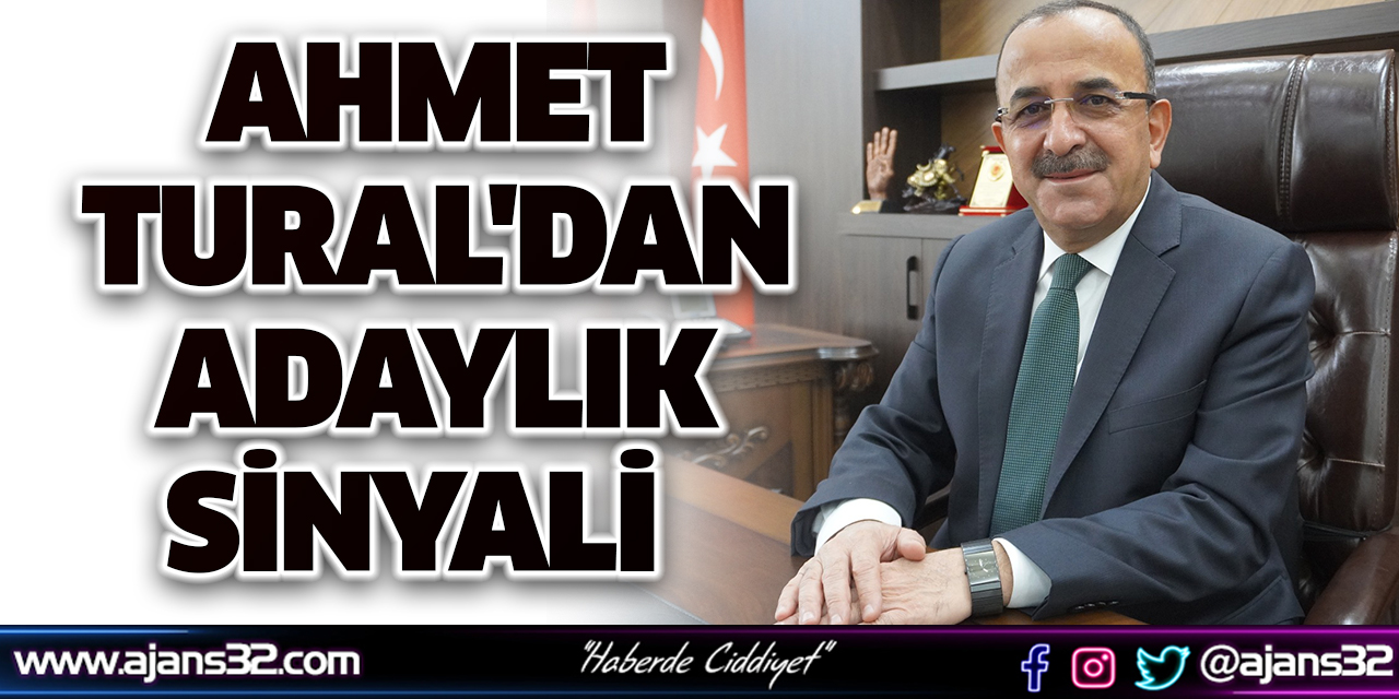 Ahmet Tural'dan Adaylık Sinyali