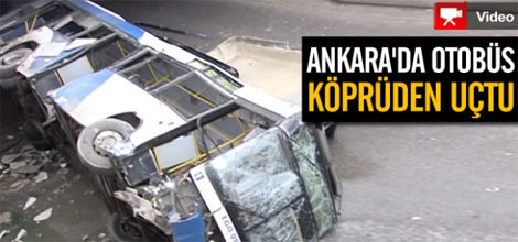 Ankara'da Otobüs Köprüden Uçtu