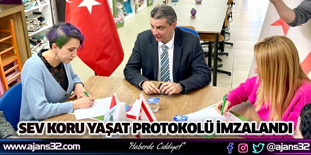 Sev Koru Yaşat Protokolü İmzalandı