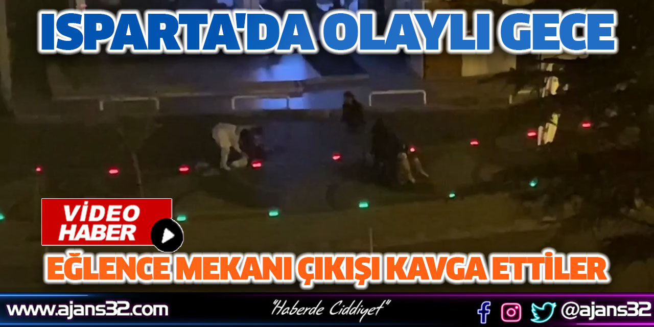 Isparta'da Olaylı Gece