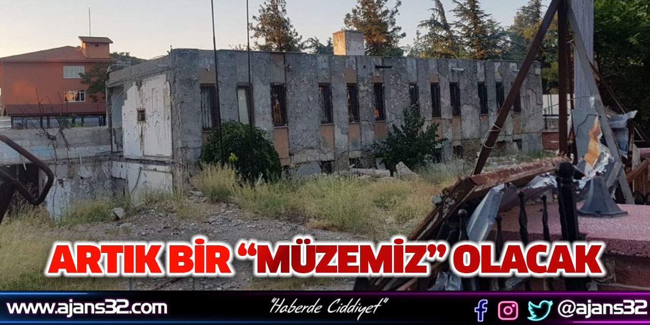 Artık Bir “MÜZEMİZ” Olacak