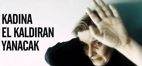 Kadına El Kaldıran Yanacak