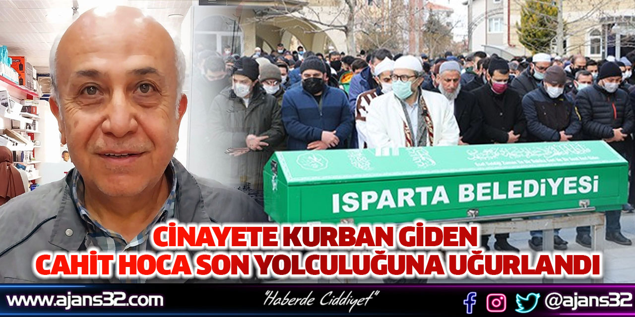 Cinayete Kurban Giden Cahit Hoca Son Yolculuğuna Uğurlandı