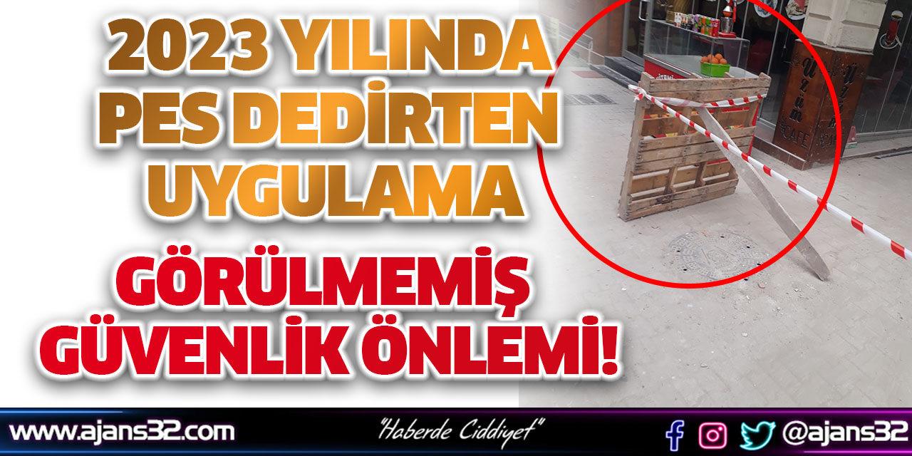 Görülmemiş  Güvenlik Önlemi!