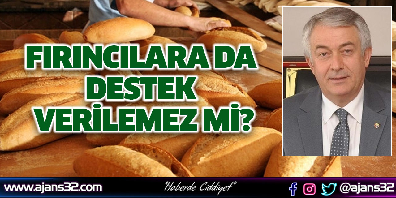 Fırıncılara Da Destek Verilemez Mi?