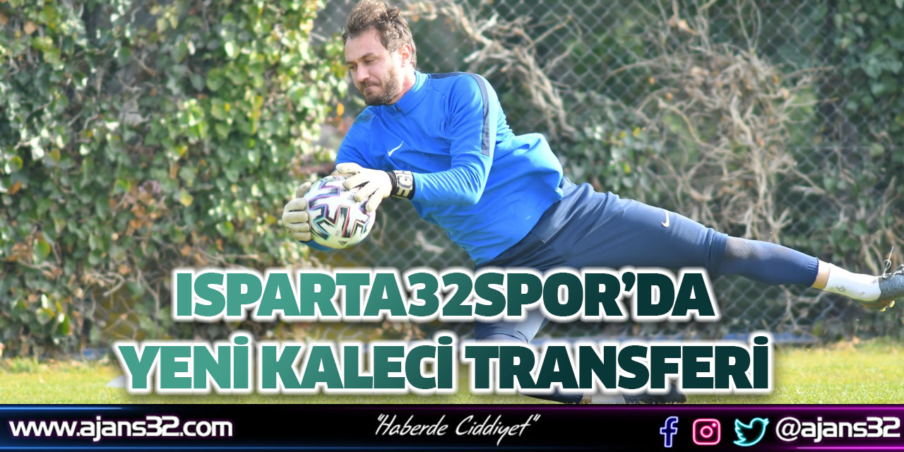 Isparta32spor’da Yeni Kaleci Transferi