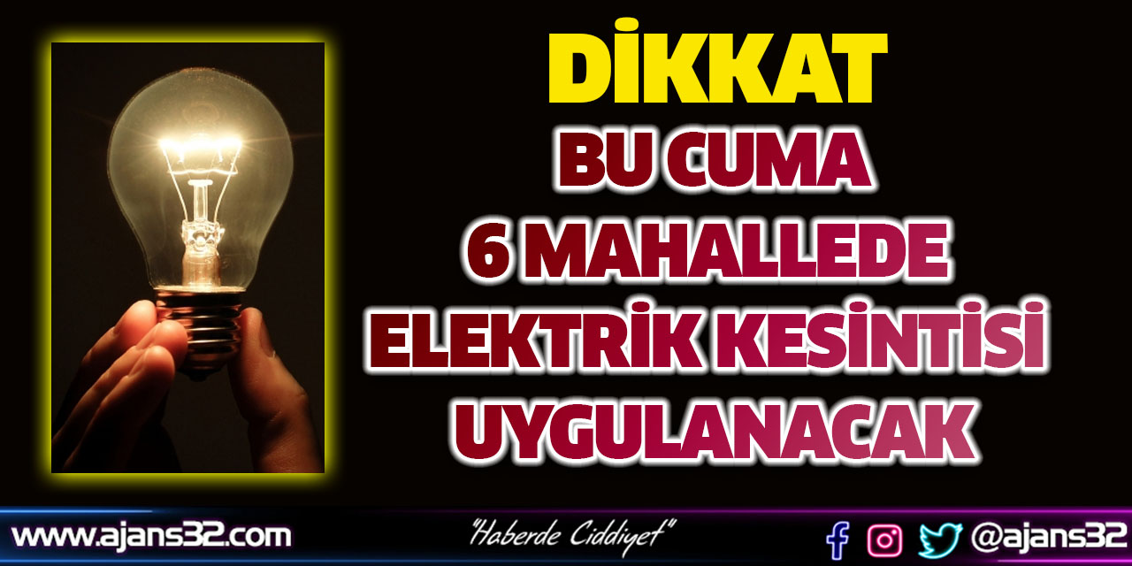 Isparta'da 6 Mahallede Elektrik Kesintisi