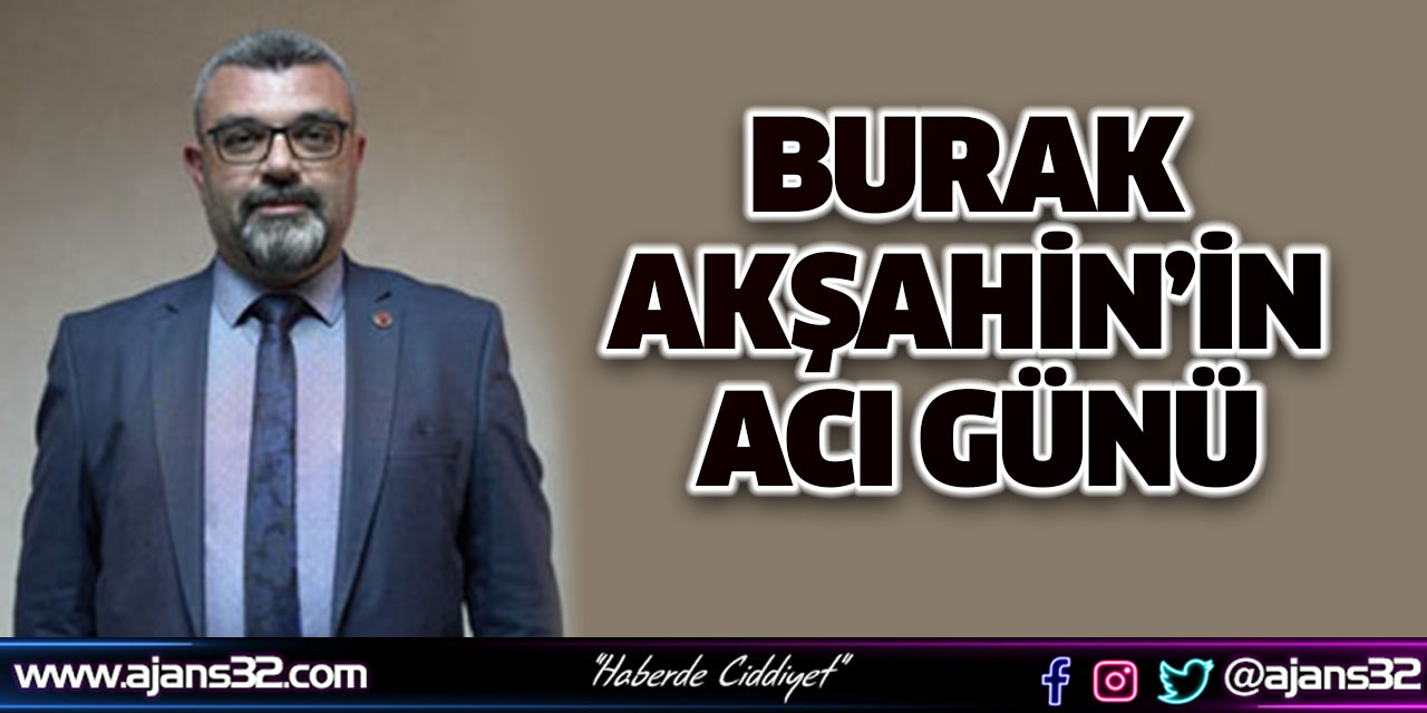 Burak Akşahin’in Acı Günü