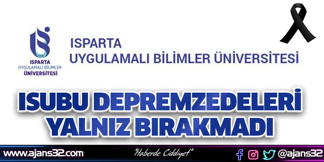 ISUBU Depremzedeleri Yalnız Bırakmadı