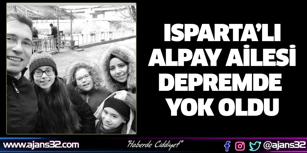 Ispartalı Alpay Ailesi Depremde Yok Oldu