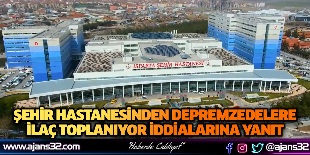 Şehir Hastanesinden Depremzedelere İlaç Toplanıyor İddialarına Yanıt