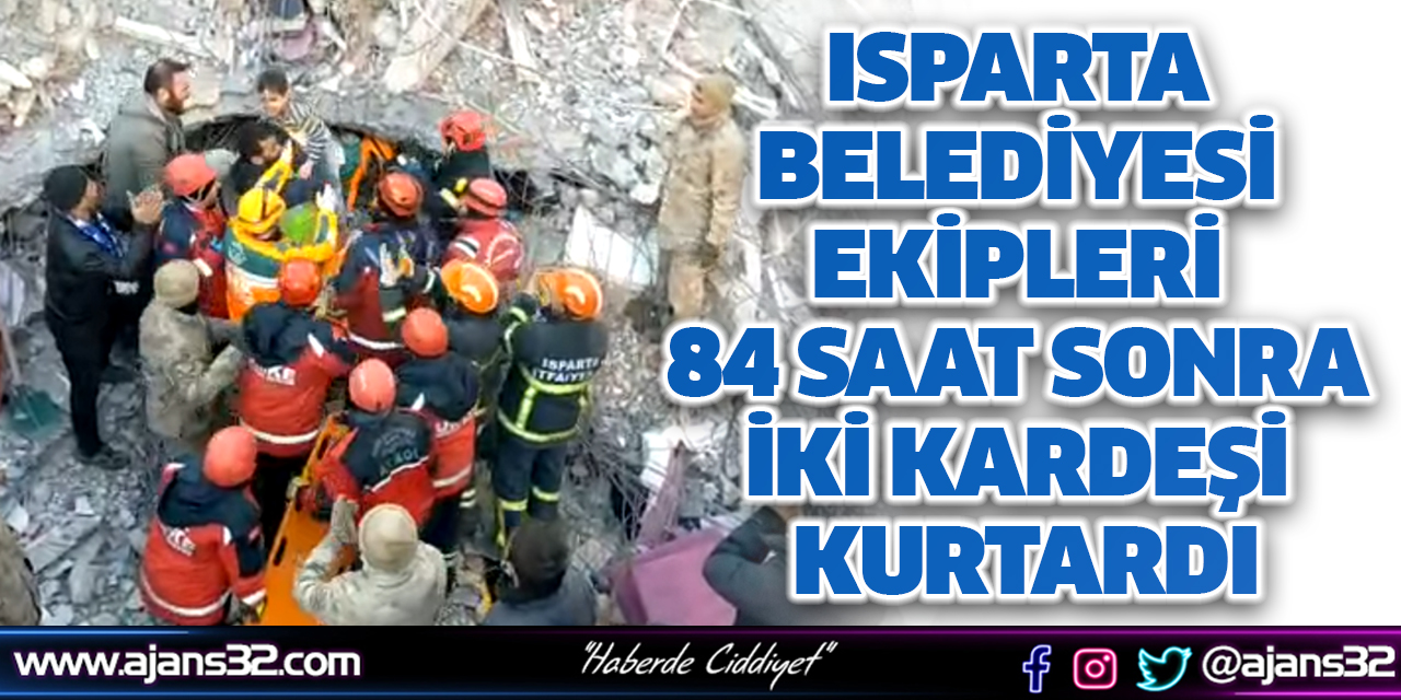 Isparta Belediyesi Ekipleri 84 Saat Sonra İki Kardeşi Kurtardı