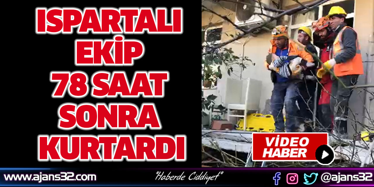 Ispartalı Ekip 78 Saat Sonra Kurtardı