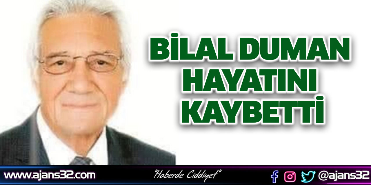 Bilal Duman Hayatını Kaybetti