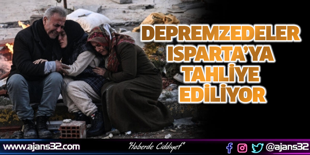 Depremzedeler Isparta’ya Tahliye Ediliyor