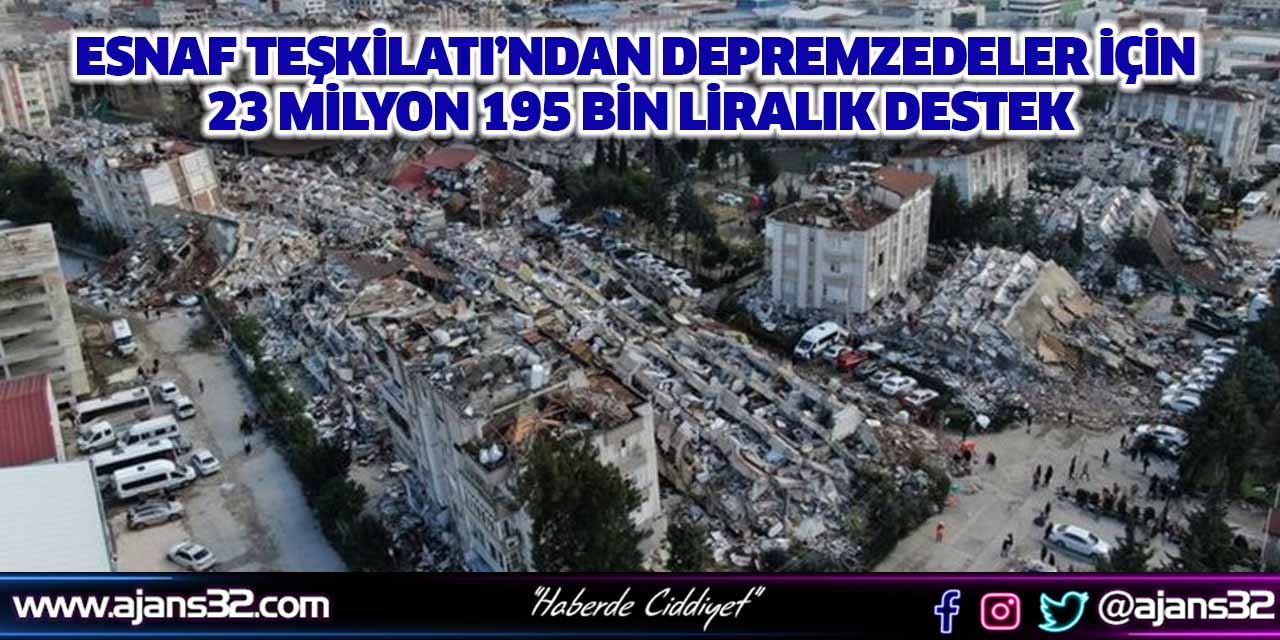 Esnaf Teşkilatı’ndan Depremzedeler İçin 23 Milyon 195 Bin Liralık Destek