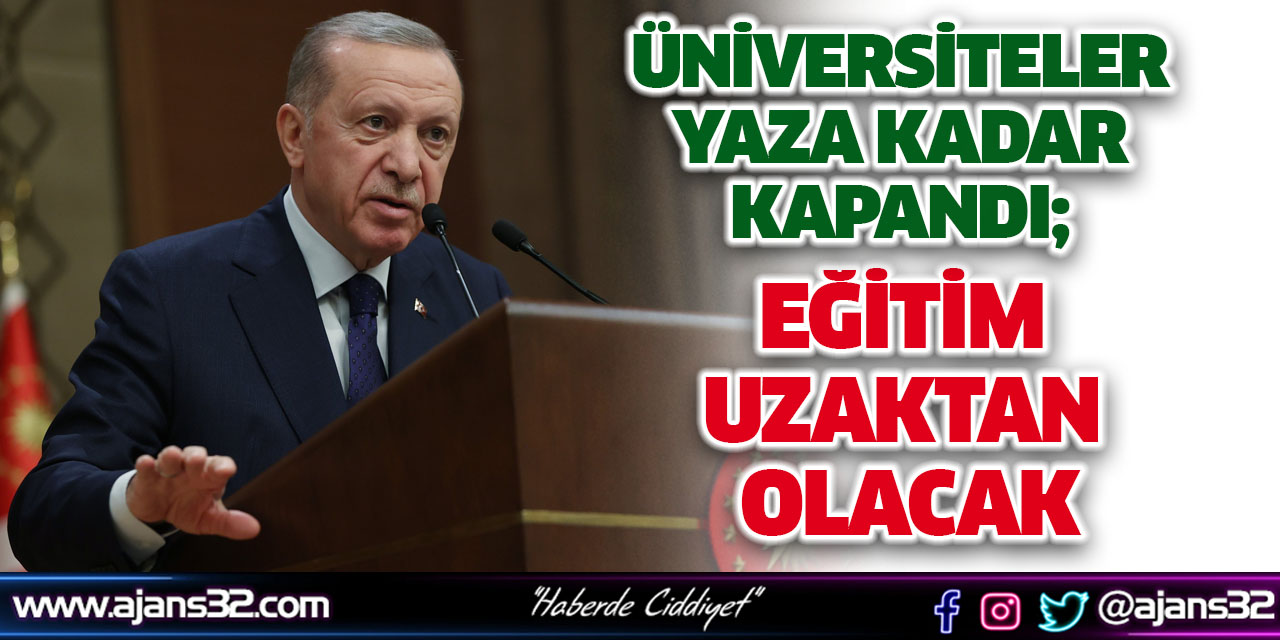 Üniversiteler Yaza Kadar Kapandı; Eğitim Uzaktan Olacak