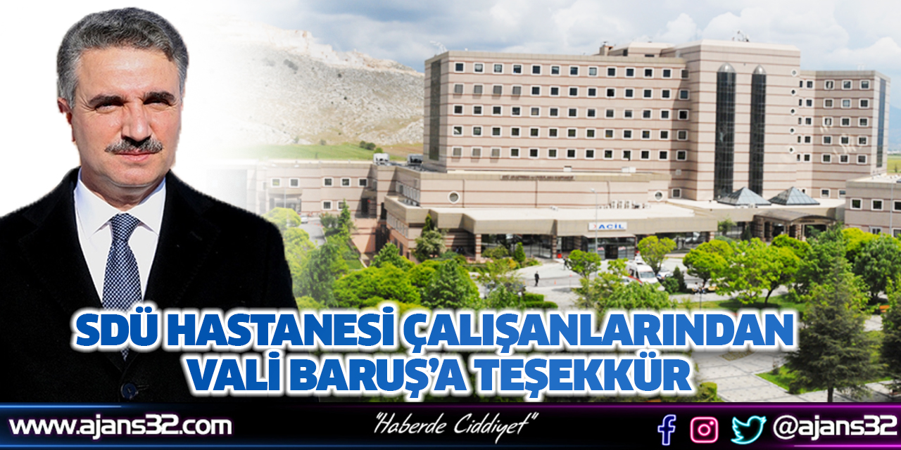 SDÜ Hastanesi Çalışanlarından Vali Baruş’a Teşekkür