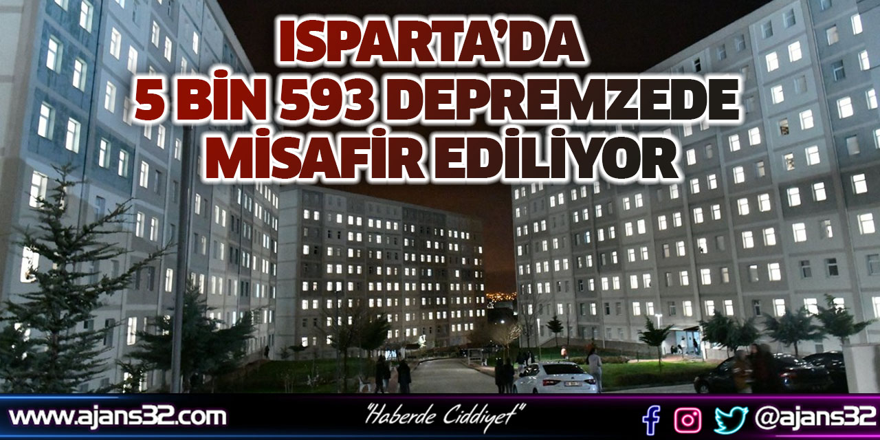 Isparta’da 5 bin 593 Depremzede Misafir Ediliyor