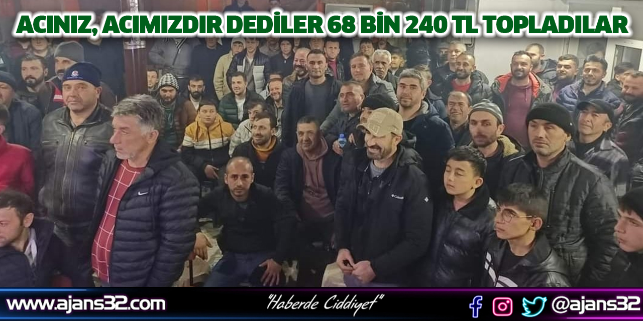 Acınız, Acımızdır Dediler 68 Bin 240 TL Topladılar