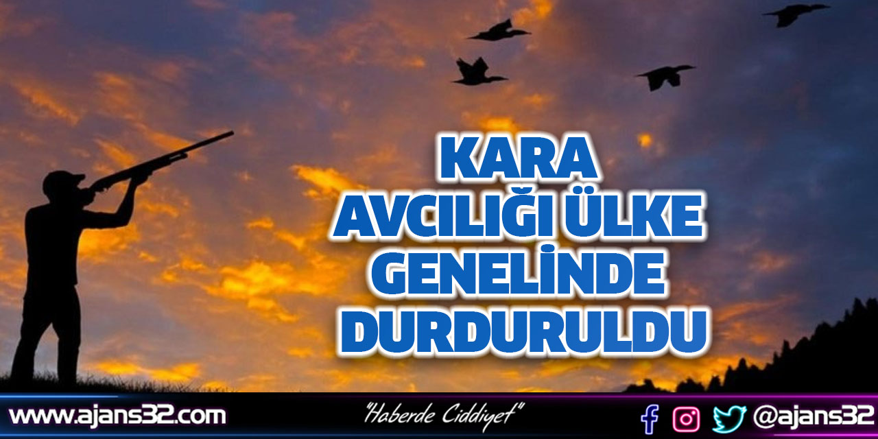 Kara Avcılığı Ülke Genelinde Durduruldu