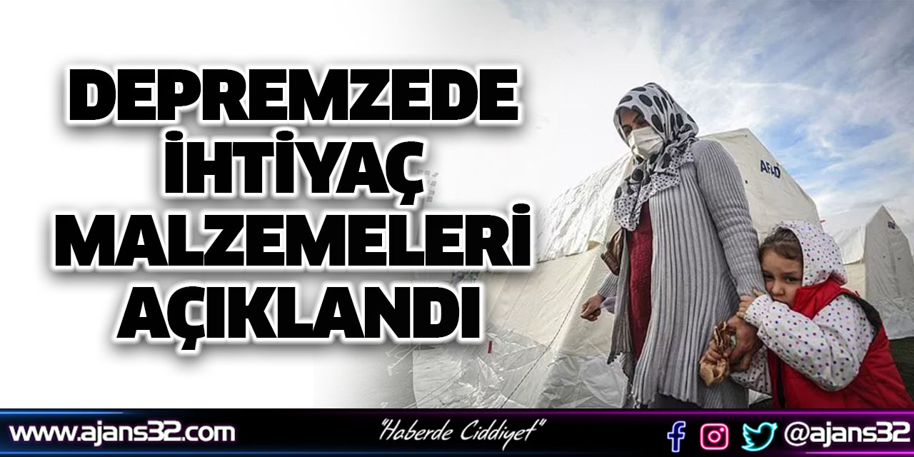 Depremzede İhtiyaç Malzemeleri Açıklandı