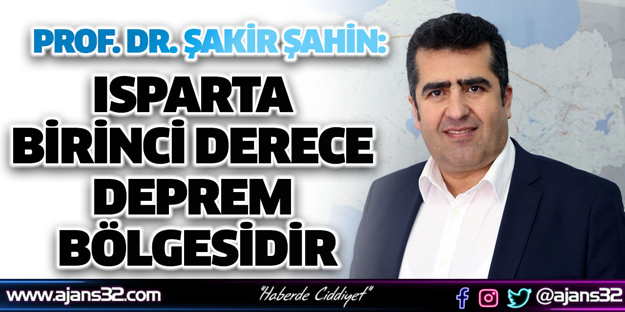 Isparta Birinci Derece Deprem Bölgesidir