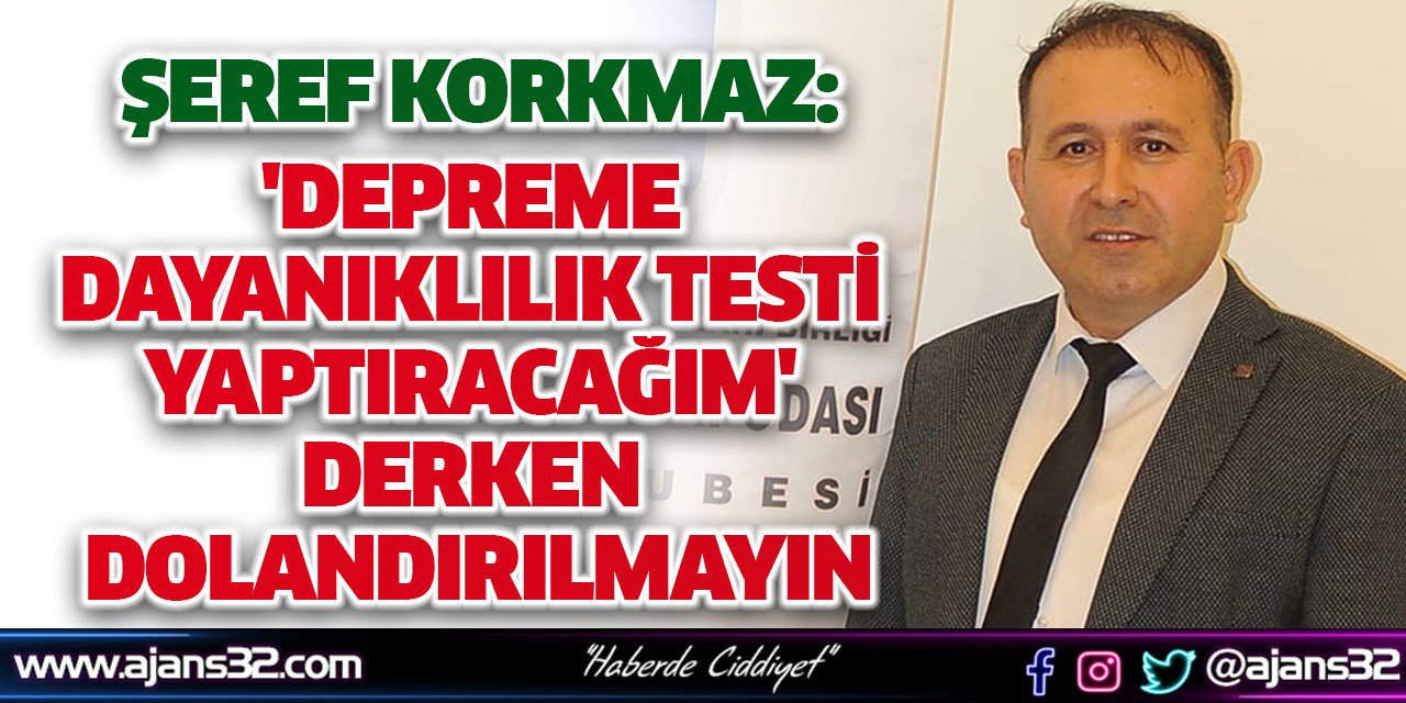 'Depreme Dayanıklılık Testi Yaptıracağım' Derken Dolandırılmayın