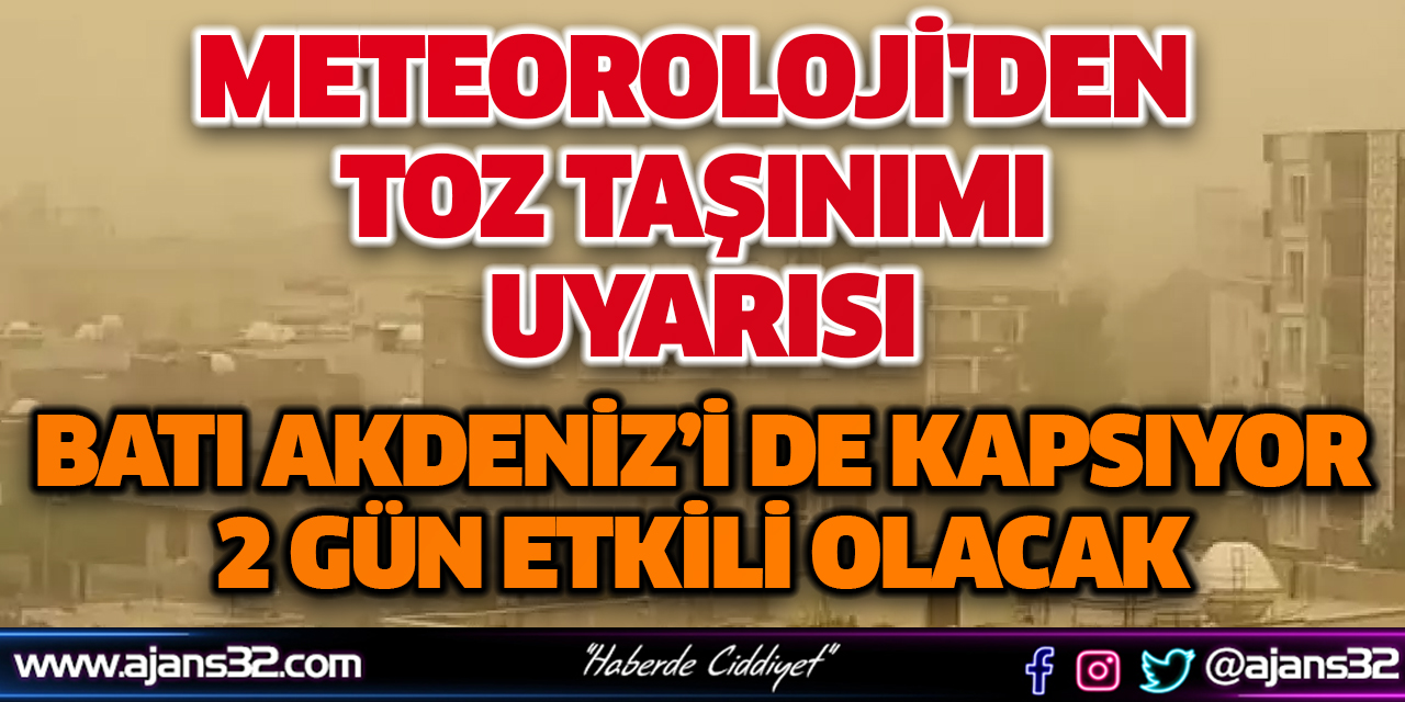 Meteoroloji'den Toz Taşınımı Uyarısı