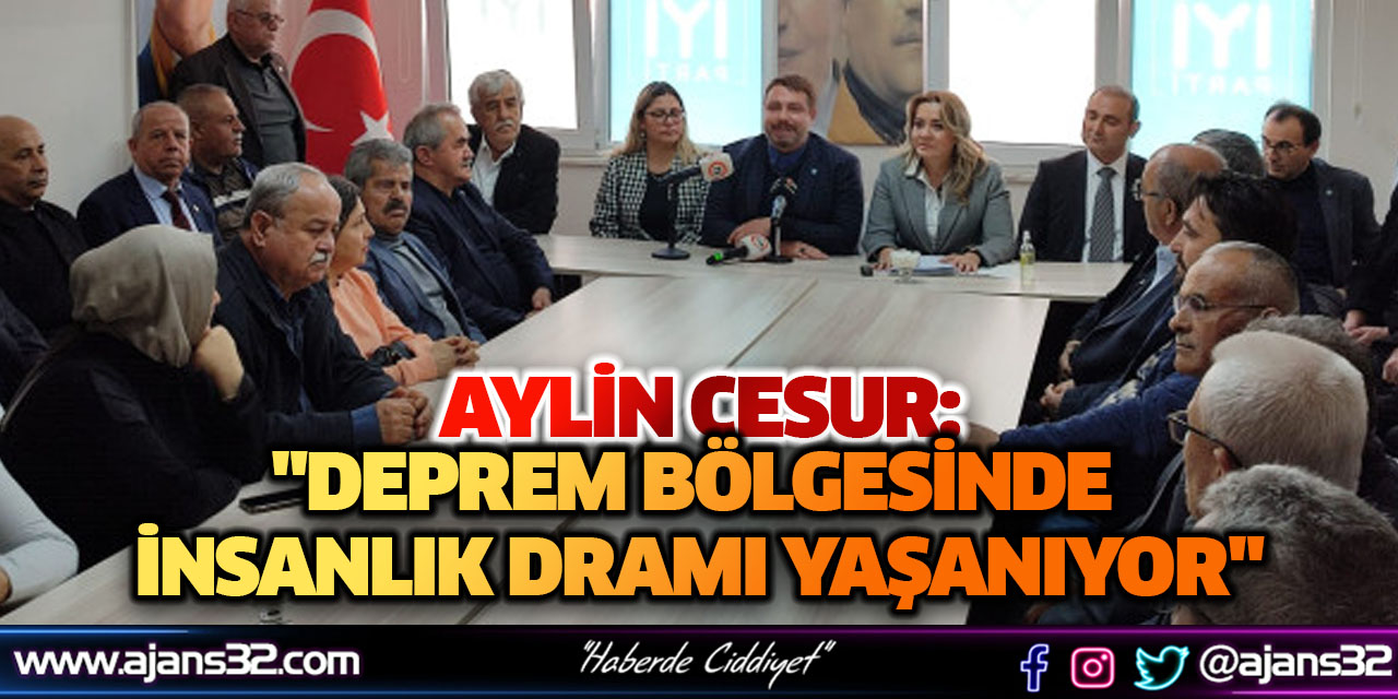 Cesur: "Deprem Bölgesinde İnsanlık Dramı Yaşanıyor"