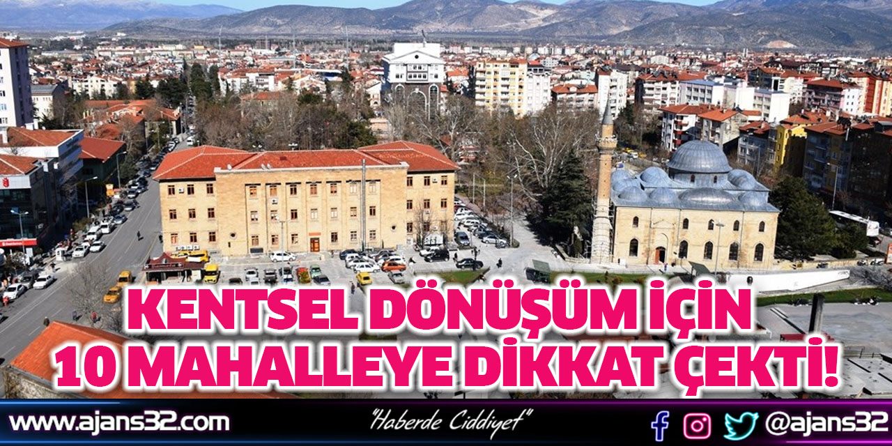 Kentsel Dönüşüm İçin 10 Mahalleye Dikkat Çekti