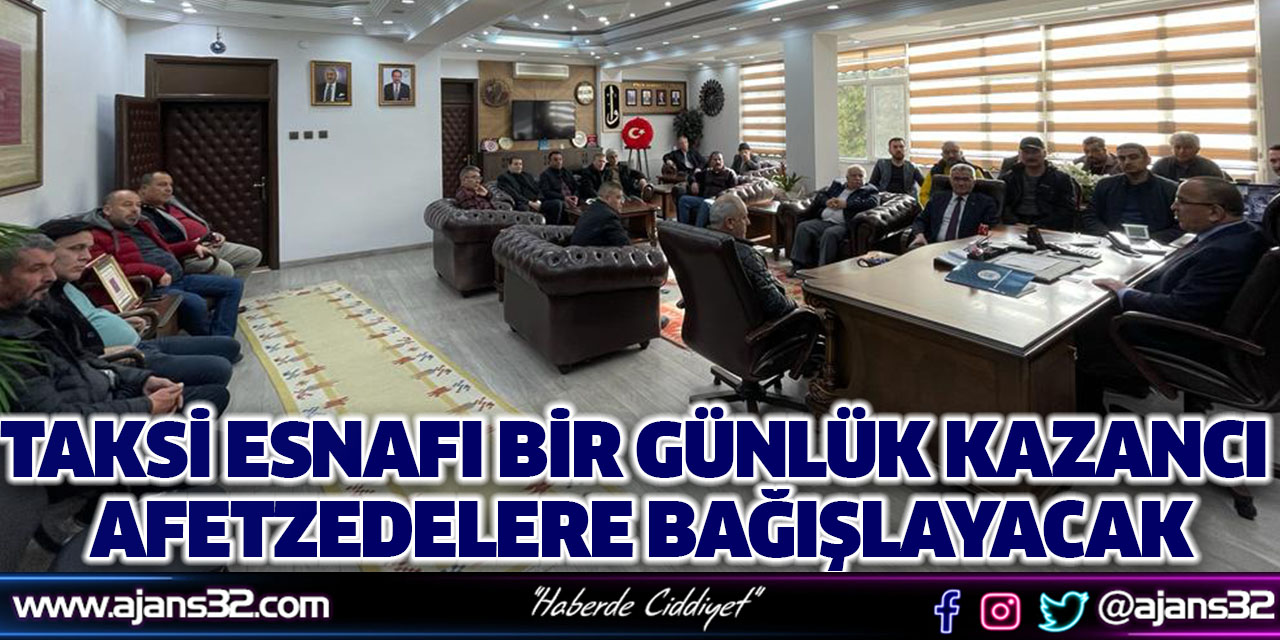 Taksi Esnafı Bir Günlük Kazancı Afetzedelere Bağışlayacak