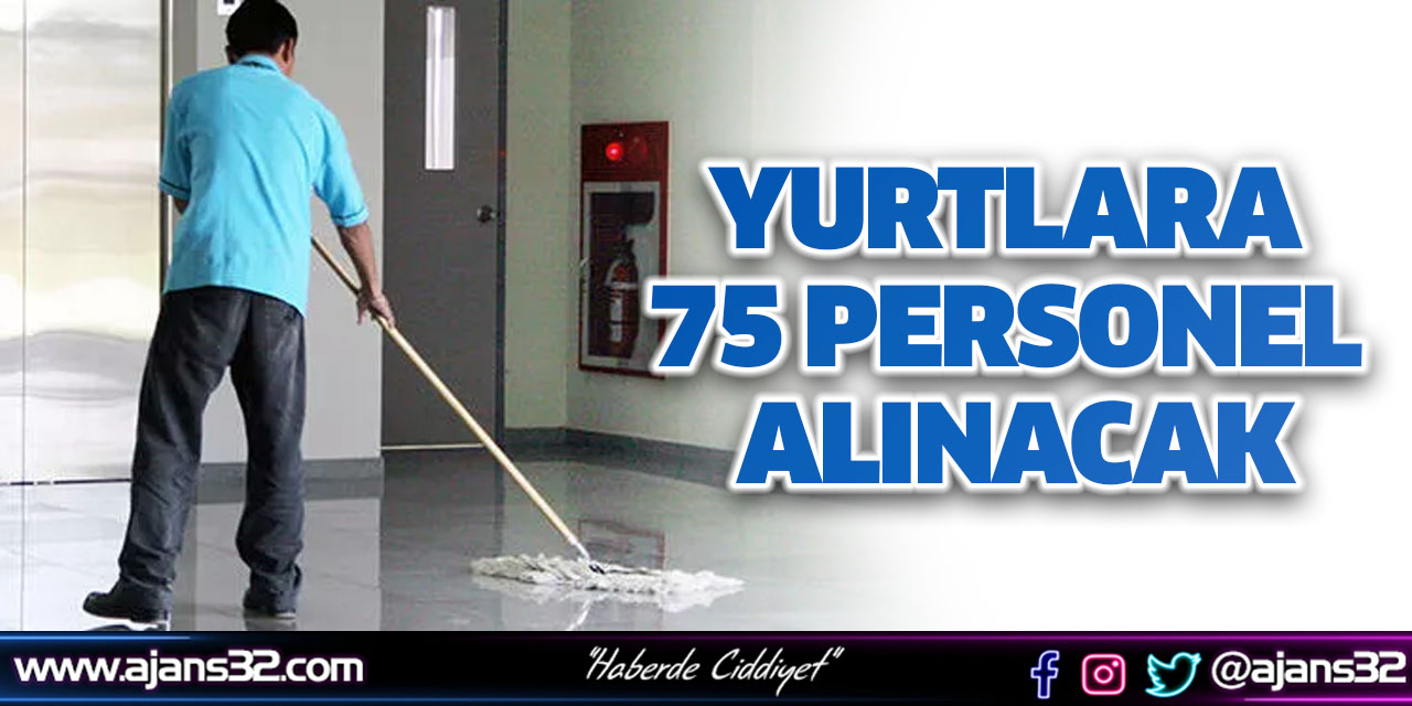 Yurtlara 75 Personel Alınacak