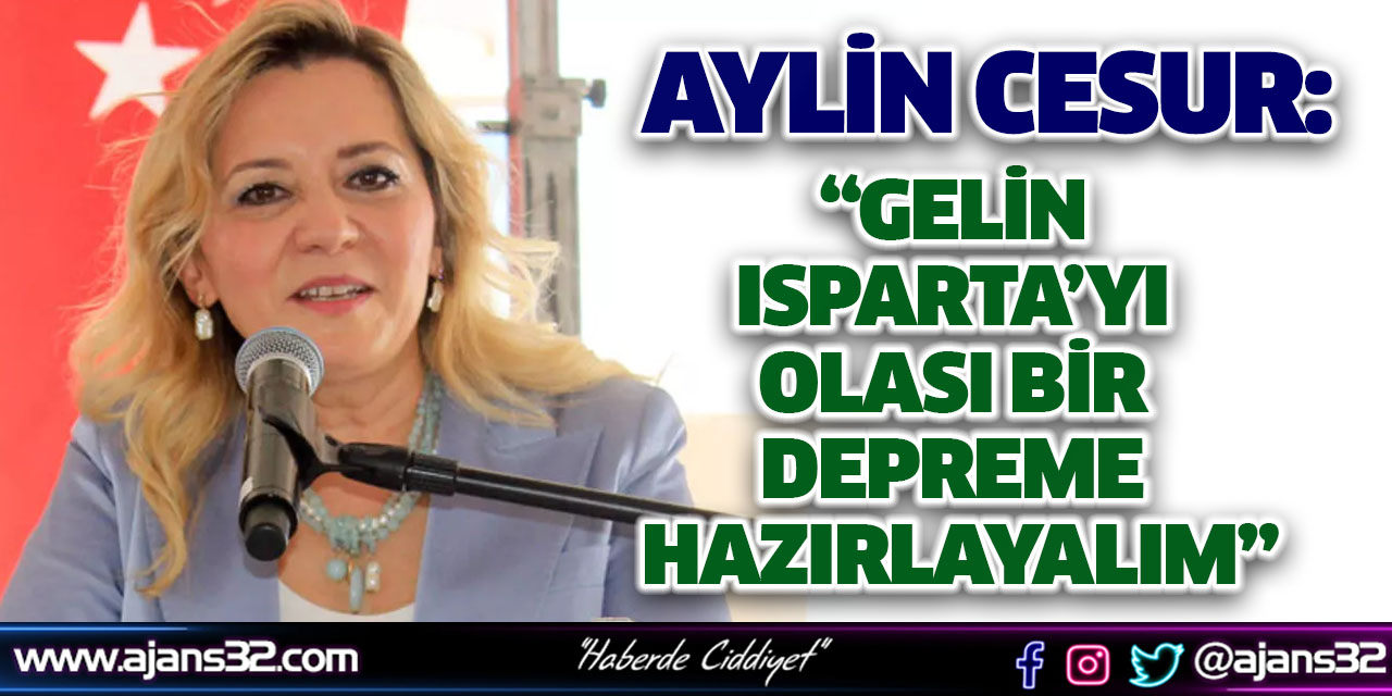 “Gelin Isparta’yı Olası Bir Depreme Hazırlayalım”