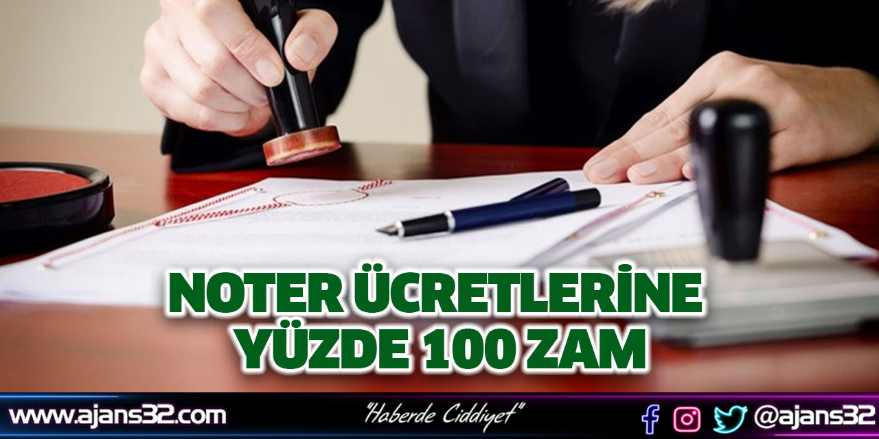 Noter Ücretlerine Yüzde 100 Zam