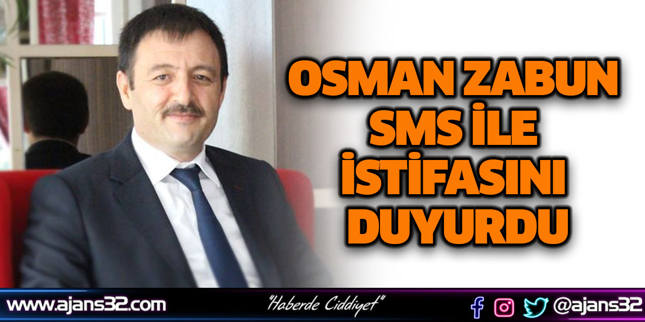 Osman Zabun İstifasını SMS İle Duyurdu