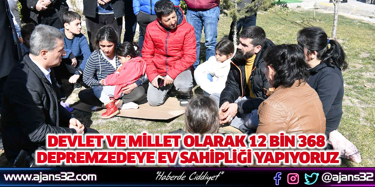 DEVLET ve MİLLET Olarak 12 Bin 368 Depremzedeye Ev Sahipliği Yapıyoruz